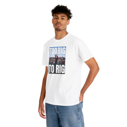 Too Big to Rig | Trump Shirt | Classic Tee |