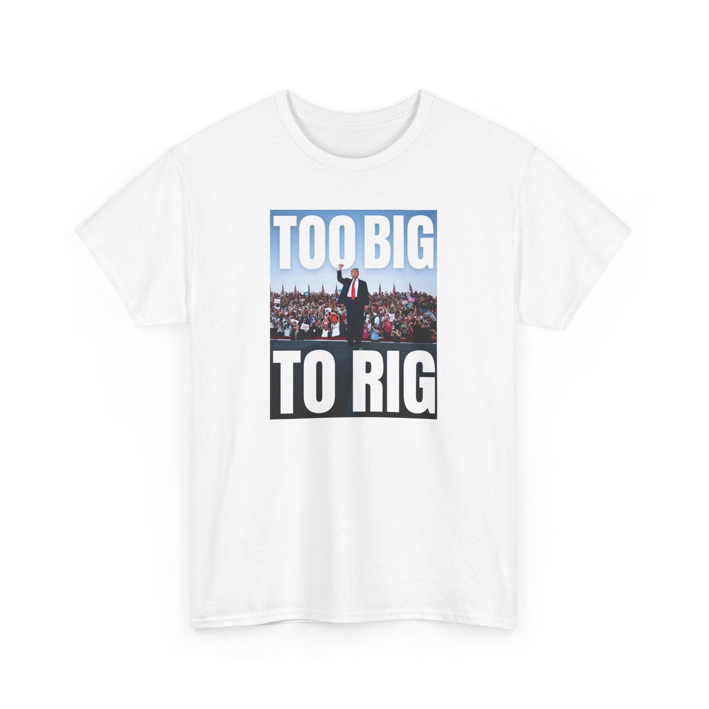 Too Big to Rig | Trump Shirt | Classic Tee |